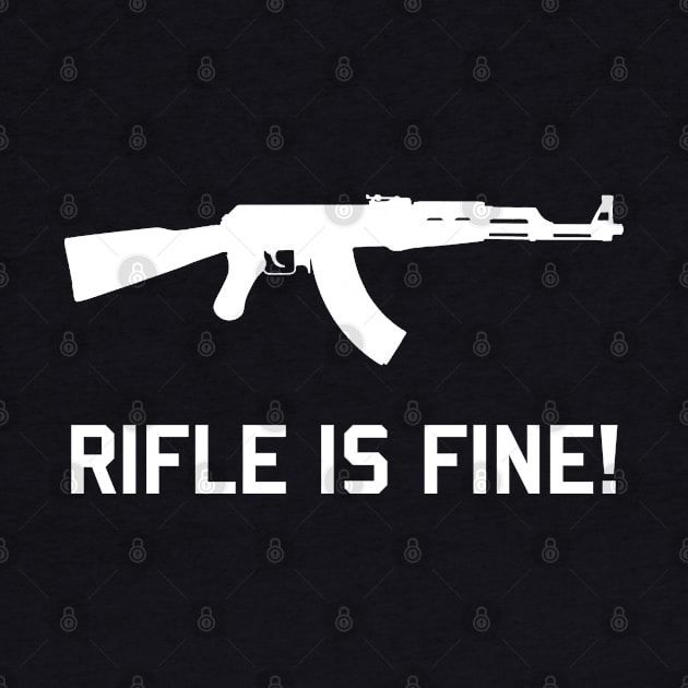 Rifle is Fine! - AK47 by SpaceDogLaika